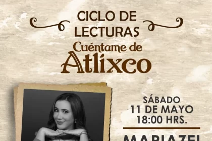 Primer “Cuéntame de Atlixco” de este 2024 será narrado por Mariazel.