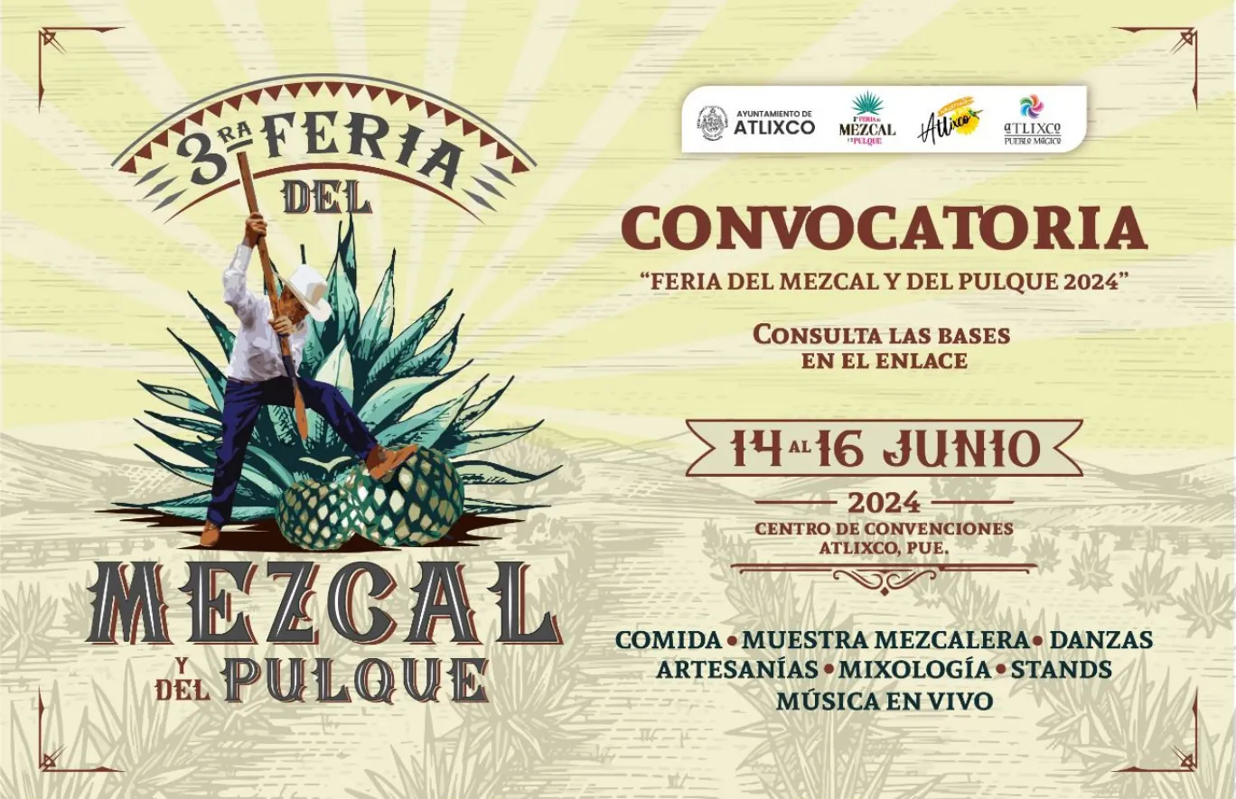 Feria del Mezcal y del Pulque Atlixco 2024, invita a mixólogos y productores a participar en esta edición. ¡Conoce las bases!