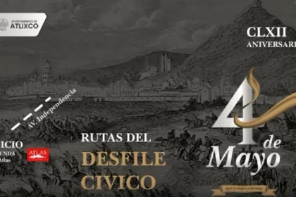 ¡Prepárate! esta es la Ruta del desfile cívico militar del 04 de mayo en Atlixco