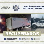 Policía de San Pedro Cholula recupera 3 vehículos robados