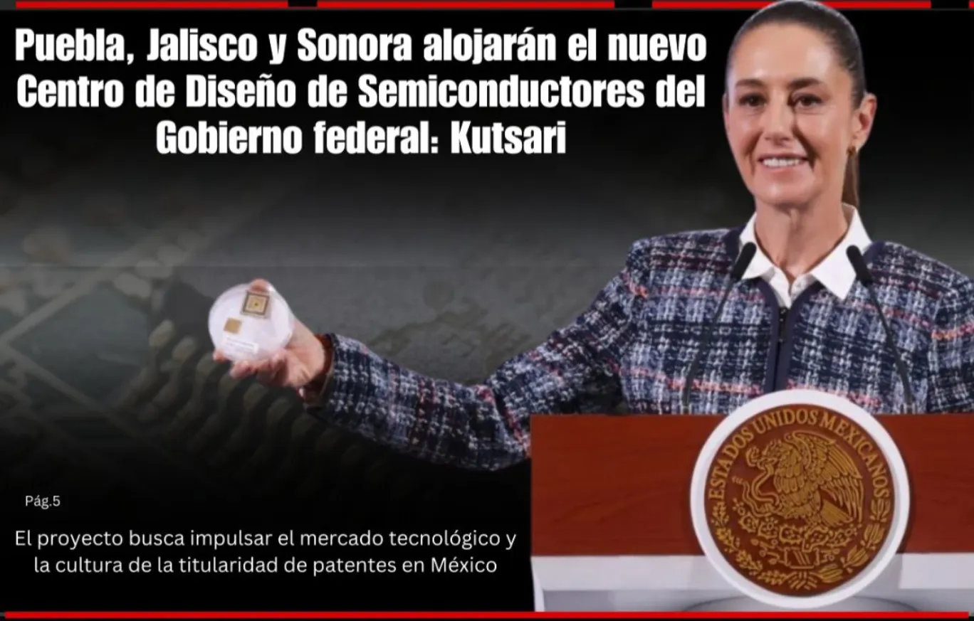 Puebla, Jalisco y Sonora alojarán el nuevo Centro de Diseño de Semiconductores del Gobierno federal: Kutsari
