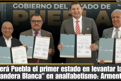 Será Puebla el primer estado en levantar la "Bandera Blanca" en analfabetismo: Armenta