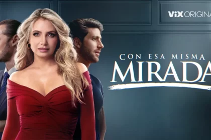 “Con esa misma mirada”: nueva serie de ViX se estrena este viernes 21 de marzo