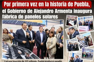 Por primera vez en la historia de Puebla, el Gobierno de Alejandro Armenta inaugura fábrica de paneles solares Tonalli