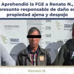Aprehendió la FGE a Renato N., presunto responsable de daño en propiedad ajena y despojo agravado