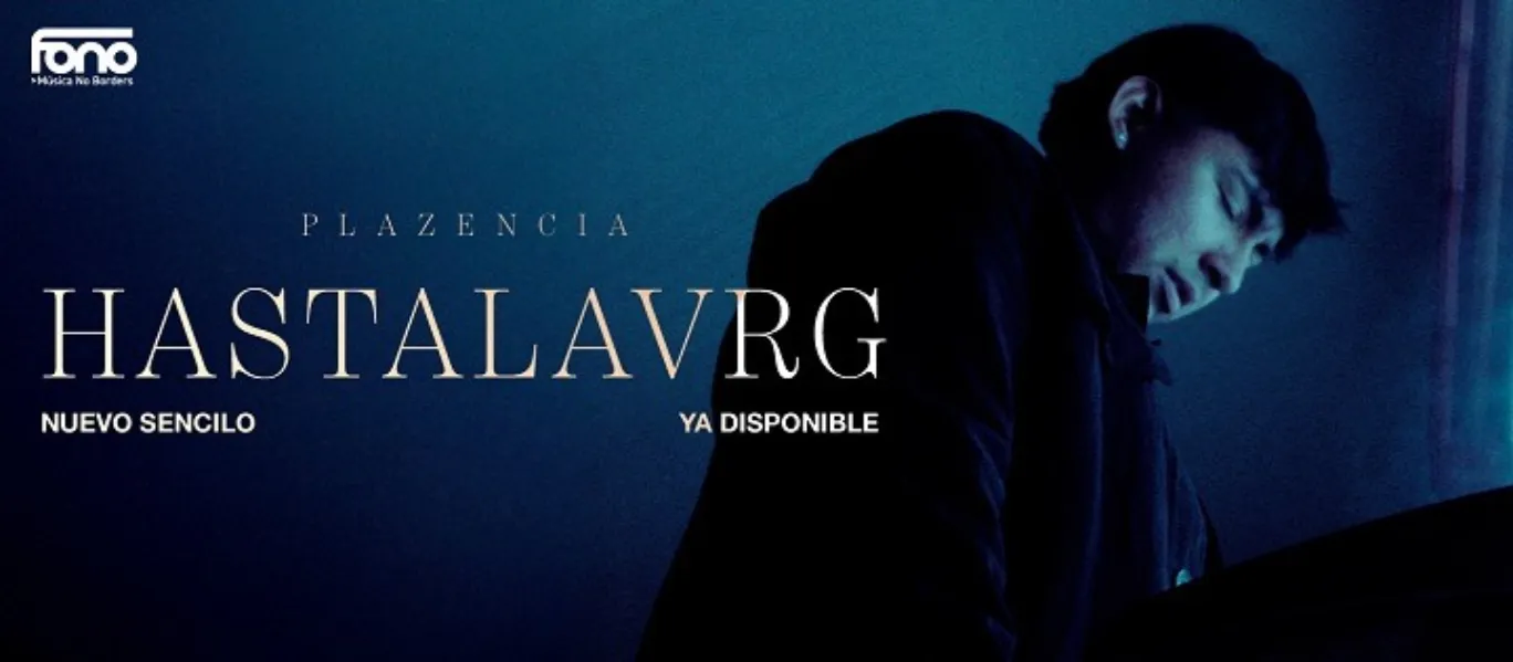 “Hastalavrg” es el nuevo sencillo del cantante y compositor Plazencia