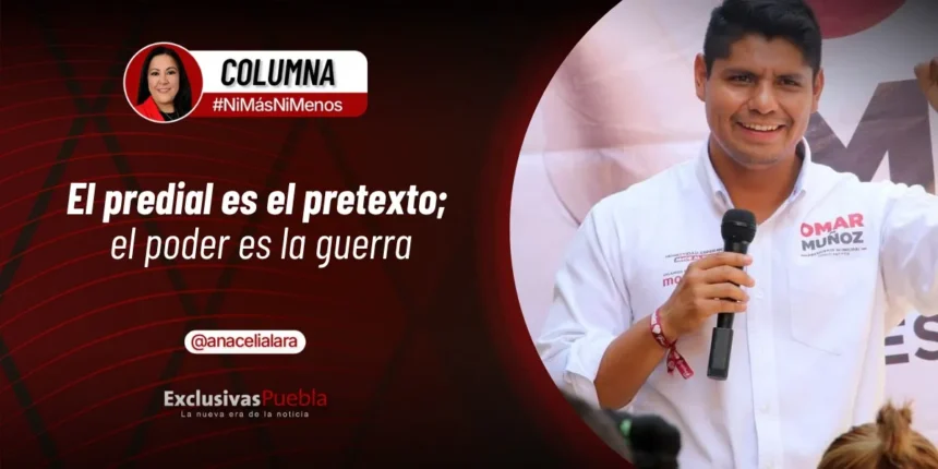 CUAUTLANCINGO EL PREDIAL ES EL PRETEXTO; EL PODER ES LA GUERRA