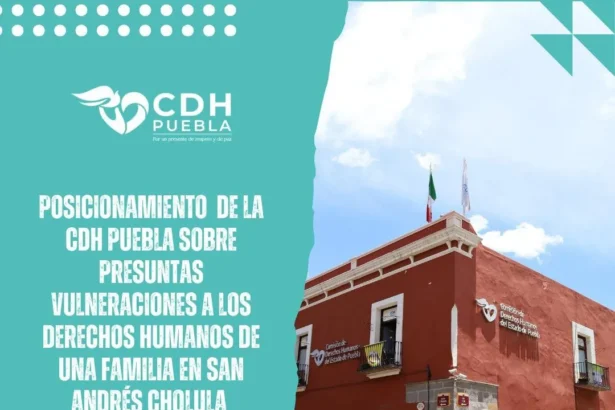 CDH Puebla emite posicionamiento por presuntas vulneraciones a familia en San Andrés Cholula