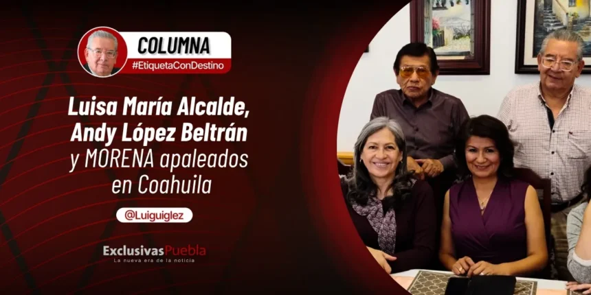 Luisa María Alcalde, Andy López Beltrán y MORENA apaleados en Coahuila