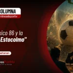 Netflix, México 86 y la Batalla en Estocolmo