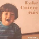 “Paké quiero más” nuevo sencillo de la internacional banda “Maurino”.