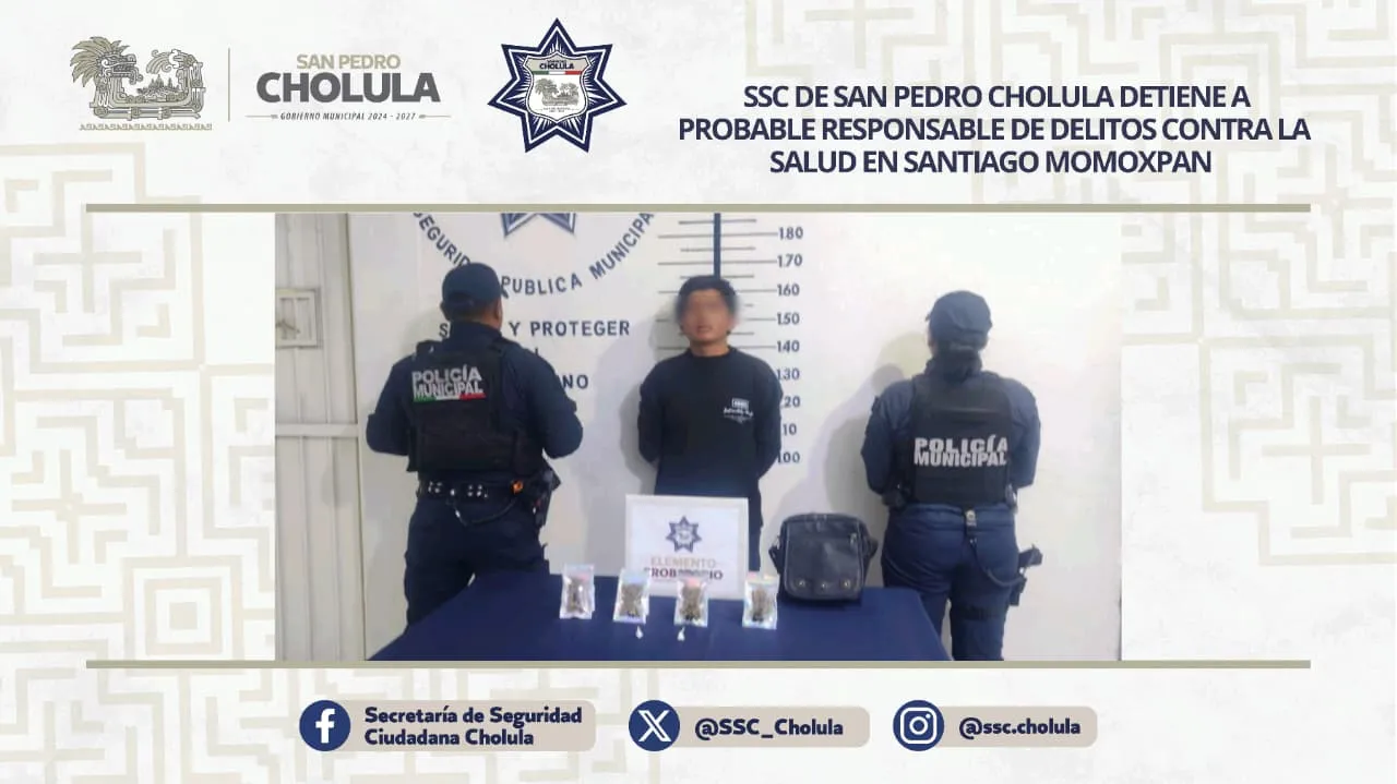 SSC de San Pedro Cholula detiene a probable responsable de delitos contra la salud en Santiago Momoxpan
