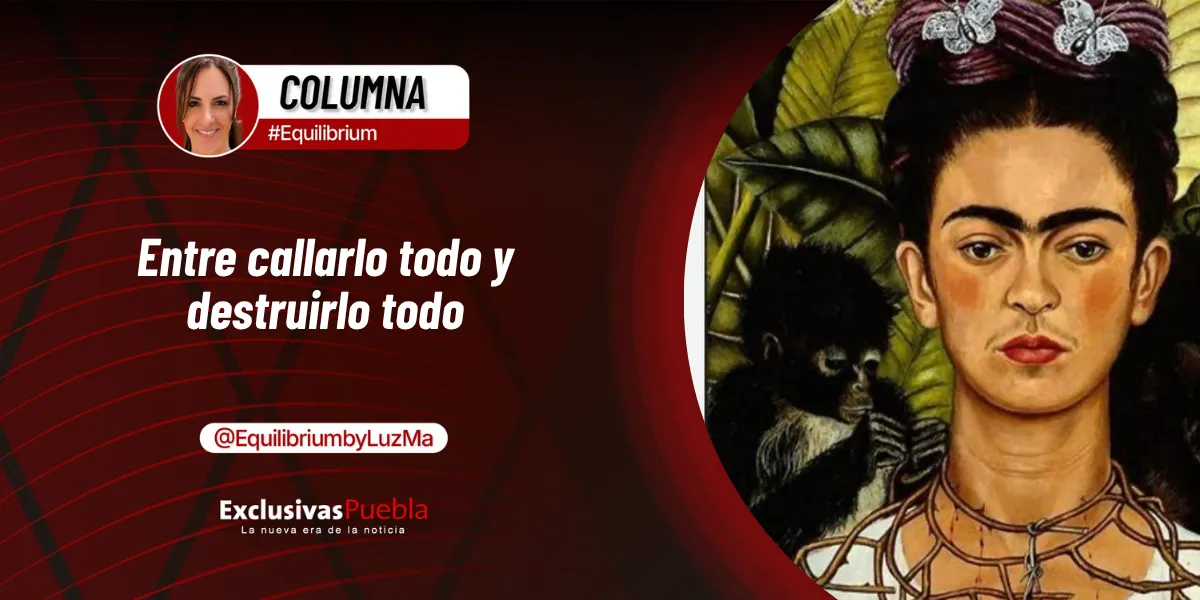 ENTRE CALLARLO TODO Y DESTRUIRLO TODO