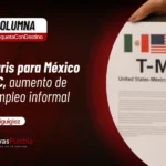 Panorama gris para México por T-MEC, aumento de deuda y empleo informal