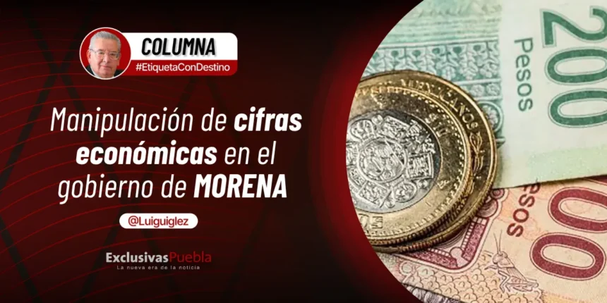 Manipulación de cifras económicas en el gobierno de MORENA