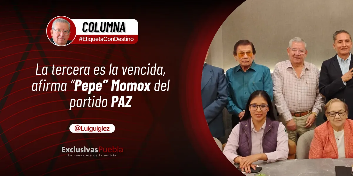 La tercera es la vencida, afirma “Pepe” Momox del partido PAZ